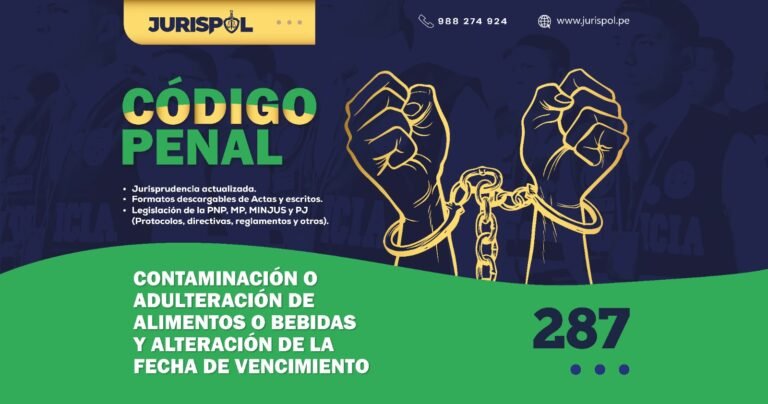 Artículo 287 del Código Penal Peruano .- Contaminación o adulteración de alimentos o bebidas y alteración de la fecha de vencimiento