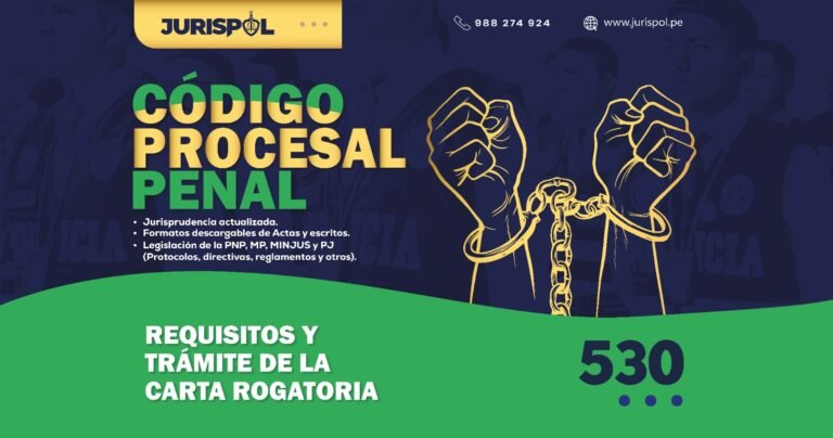 Artículo 530 del Código Procesal Penal Peruano .- Requisitos y trámite de la carta rogatoria