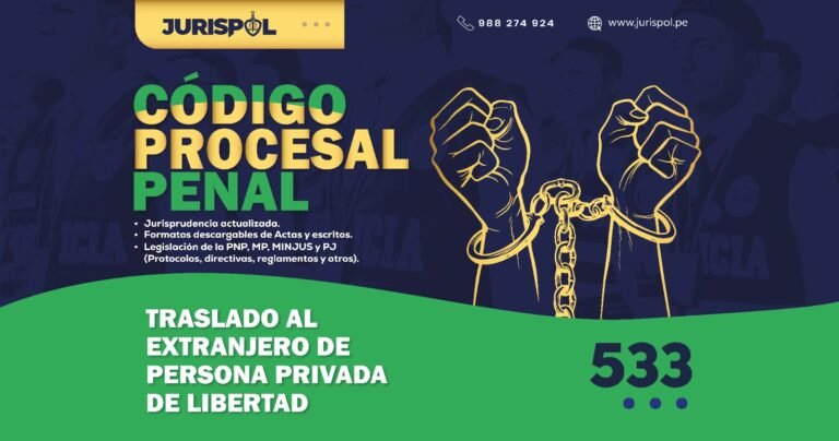 Artículo 533 del Código Procesal Penal Peruano .- Traslado al extranjero de persona privada de libertad