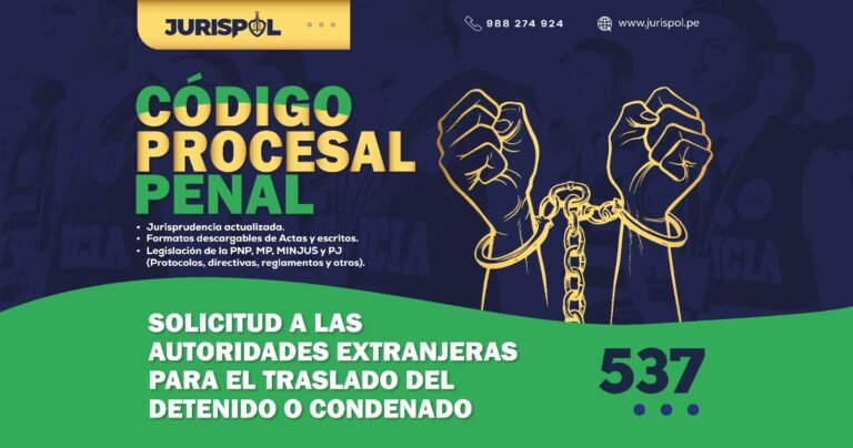 Artículo 537 del Código Procesal Penal Peruano .- Solicitud a las autoridades extranjeras para el traslado del detenido o condenado