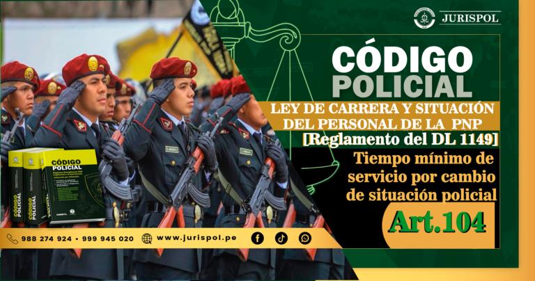 Artículo 104.- Tiempo mínimo de servicio por cambio de situación policial.- Reglamento de la Ley de la Carrera del Personal de la PNP [DS 016-2013-IN]