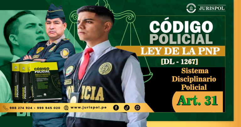 Artículo 31 de la Ley de la PNP.- Sistema Disciplinario Policial [DL 1267]