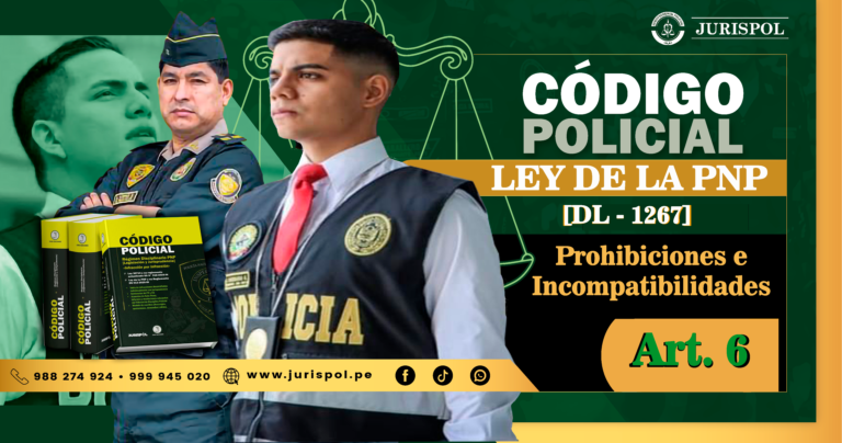 Artículo 6 de la Ley de la PNP.- Prohibiciones e Incompatibilidades [DL 1267]