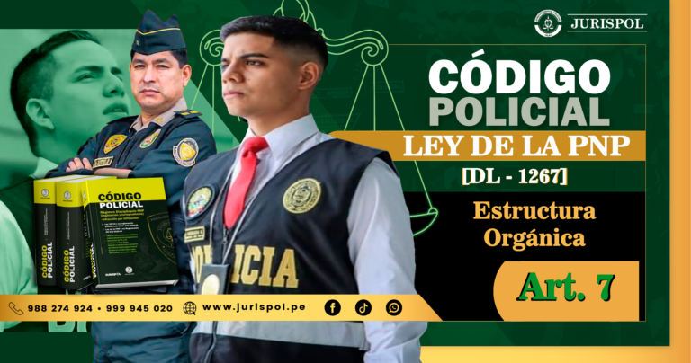 Artículo 7 de la Ley de la PNP.- Estructura Orgánica [DL 1267]
