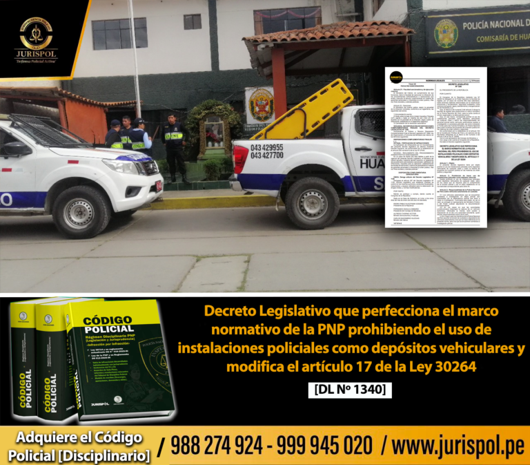 Decreto Legislativo que perfecciona el marco normativo de la PNP prohibiendo el uso de instalaciones policiales como depósitos vehiculares y modifica el artículo 17 de la Ley 30264 [DL 1340]