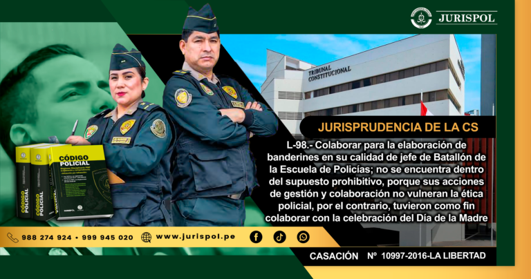 L-98.- Colaborar para la elaboración de banderines en su calidad de jefe de Batallón de la Escuela de Policías; no se encuentra dentro del supuesto prohibitivo, porque sus acciones de gestión y colaboración no vulneran la ética policial, por el contrario, tuvieron como fin colaborar con la celebración del Día de la Madre