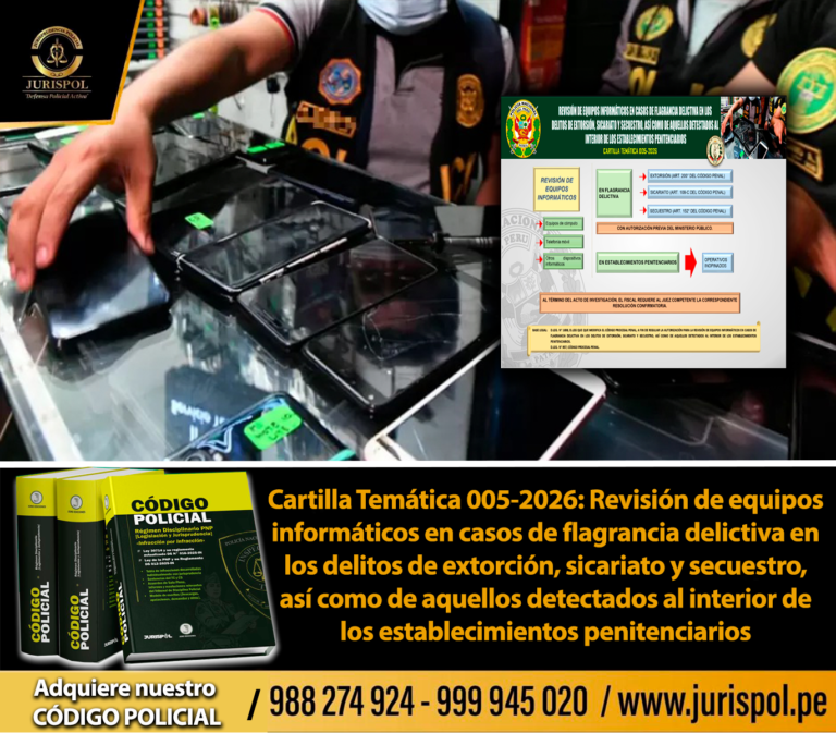 Cartilla Temática 005-2026: Revisión de equipos informáticos en casos de flagrancia delictiva en los delitos de extorción, sicariato y secuestro, así como de aquellos detectados al interior de los establecimientos penitenciarios