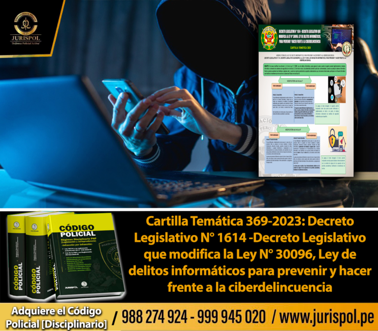 Cartilla Temática 369-2023: Decreto Legislativo N° 1614 -Decreto Legislativo que modifica la Ley N° 30096, Ley de delitos informáticos para prevenir y hacer frente a la ciberdelincuencia