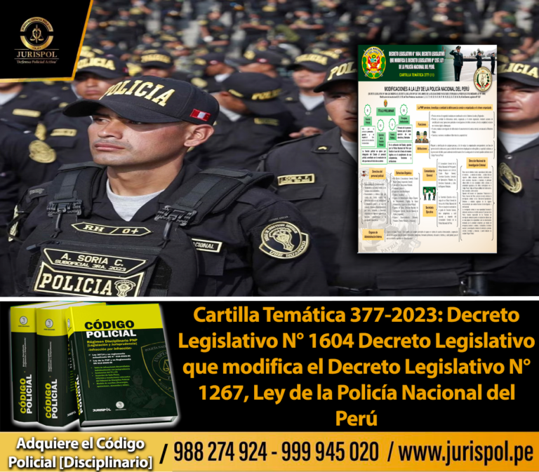 Cartilla Temática 377-2023: Decreto Legislativo N° 1604 Decreto Legislativo que modifica el Decreto Legislativo N° 1267, Ley de la Policía Nacional del Perú