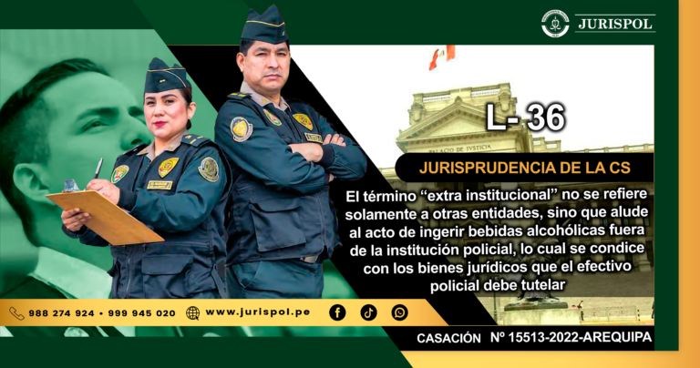 L-36.- El término “extra institucional” no se refiere solamente a otras entidades, sino que alude al acto de ingerir bebidas alcohólicas fuera de la institución policial, lo cual se condice con los bienes jurídicos que el efectivo policial debe tutelar