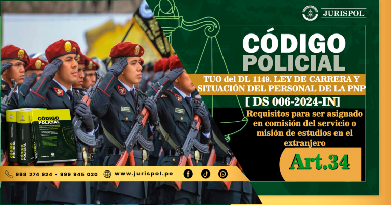 Artículo 34. Requisitos para ser asignado en comisión del servicio o misión de estudios en el extranjero .- TUO de la Ley de la carrera y situación del Personal PNP [DS 006-2024-IN]