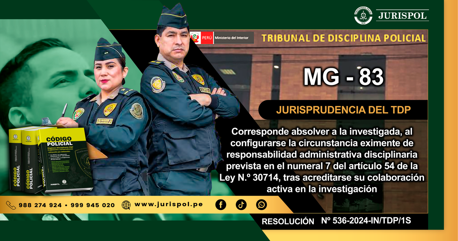MG-83.- Corresponde absolver a la investigada, al configurarse la circunstancia eximente de responsabilidad administrativa disciplinaria prevista en el numeral 7 del artículo 54 de la Ley N.º 30714, tras acreditarse su colaboración activa en la investigación [RESOLUCIÓN N° 536-2024-IN/TDP/1S]