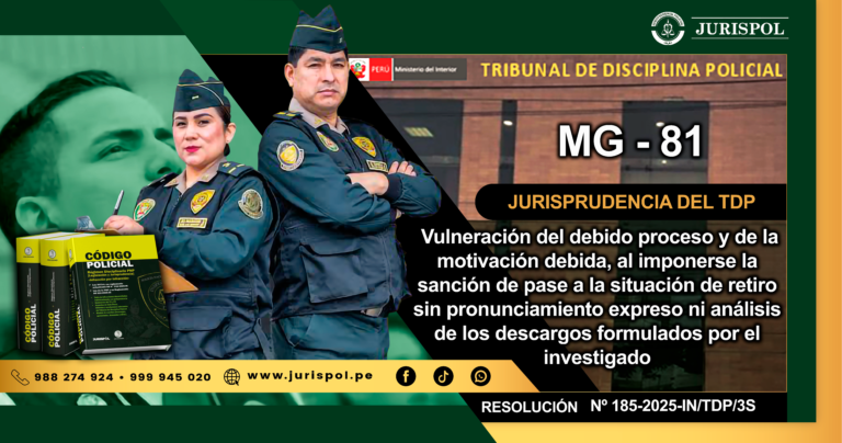 MG-81.- Vulneración del debido proceso y de la motivación debida, al imponerse la sanción de pase a la situación de retiro sin pronunciamiento expreso ni análisis de los descargos formulados por el investigado [RESOLUCIÓN Nº 185-2025-IN/TDP/3S]