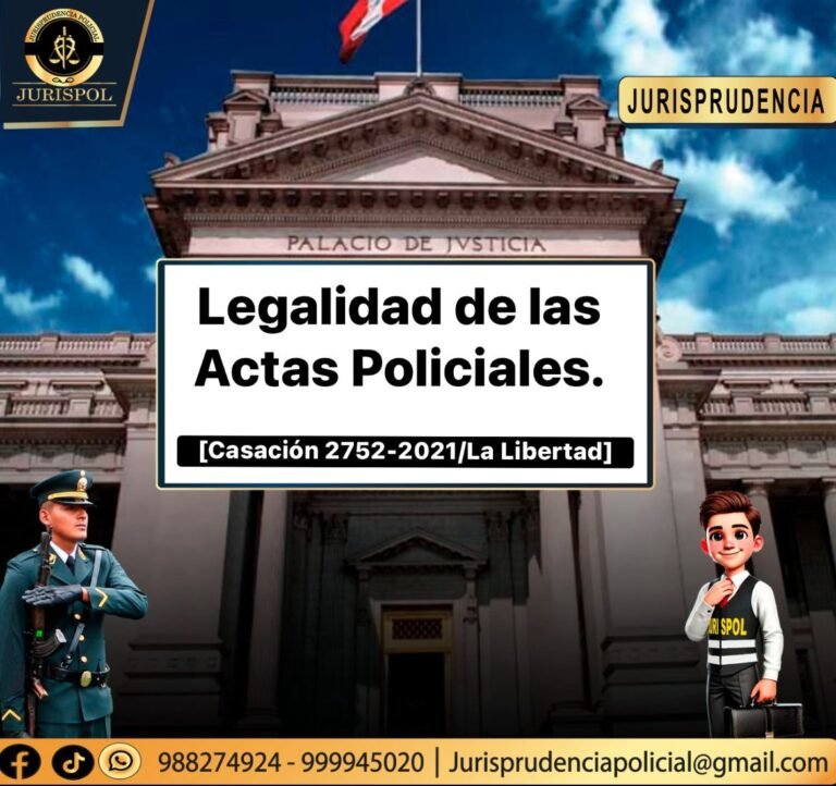 Legalidad de las actas policiales [Casación 2752-2021/La Libertad]