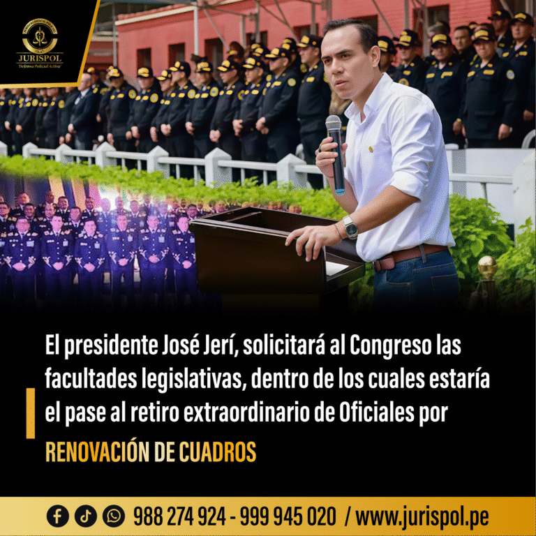 El presidente José Jerí, solicitará al Congreso las facultades legislativas, dentro de los cuales estaría al pase al retiro extraordinario por RENOVACIÓN DE CUADROS de Oficiales de la PNP