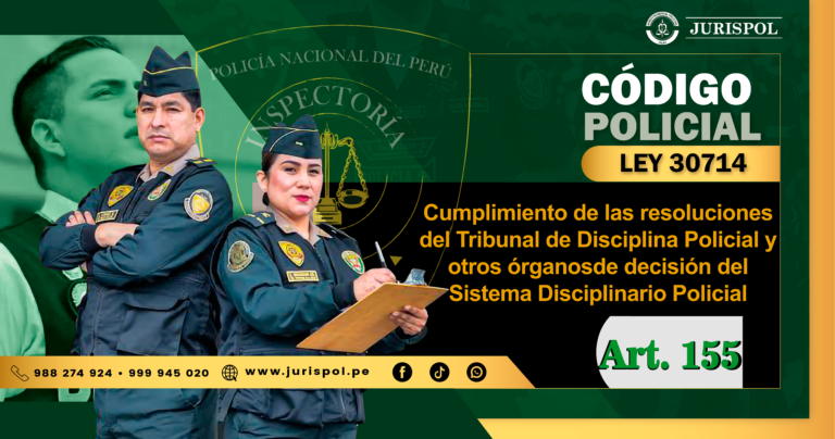 Artículo 155 del Reglamento de la Ley 30714.- Cumplimiento de las resoluciones del TDP y otros órganos de decisión del Sistema Disciplinario Policial