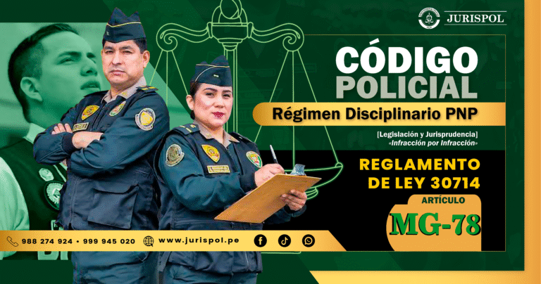 MG-78: Sanción Muy Grave del Régimen Disciplinario PNP Ley 30714