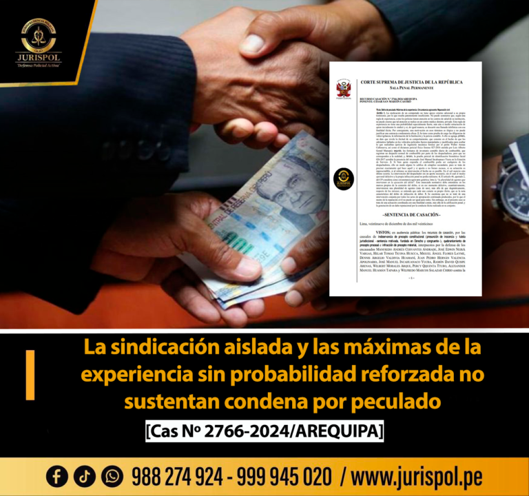La sindicación aislada y las máximas de la experiencia sin probabilidad reforzada no sustentan condena por peculado [Casación N.º 2766-2024/AREQUIPA]