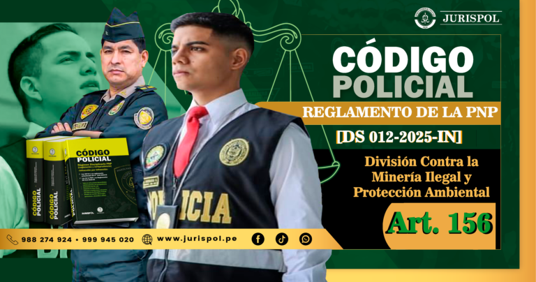 Artículo 156. División Contra la Minería Ilegal y Protección Ambiental.- Reglamento de la Ley de la PNP [DS 012-2025-IN]