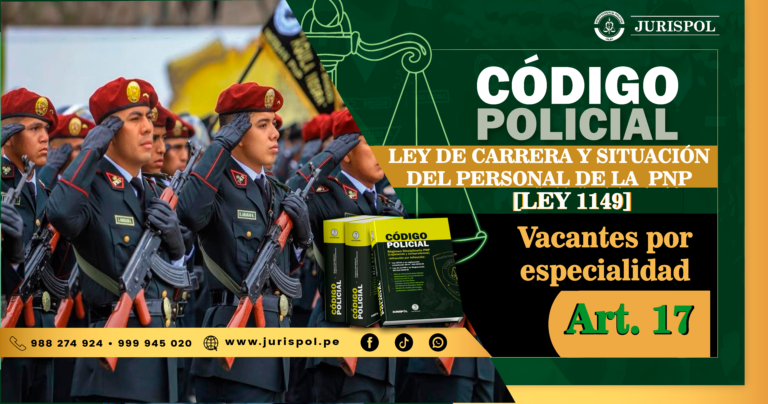 Artículo 17.- Vacantes por especialidad de la Ley de Carrera y Situación del Personal de la PNP.- [DL 1149]