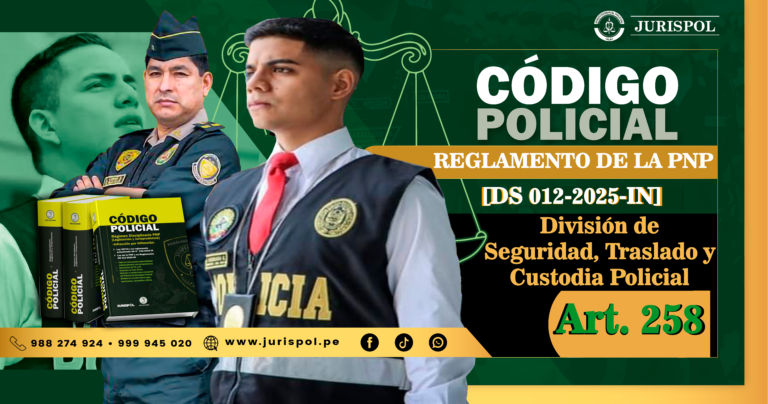 Artículo 258. División de Seguridad, Traslado y Custodia Policial.- Reglamento de la Ley de la PNP [DS 012-2025-IN]