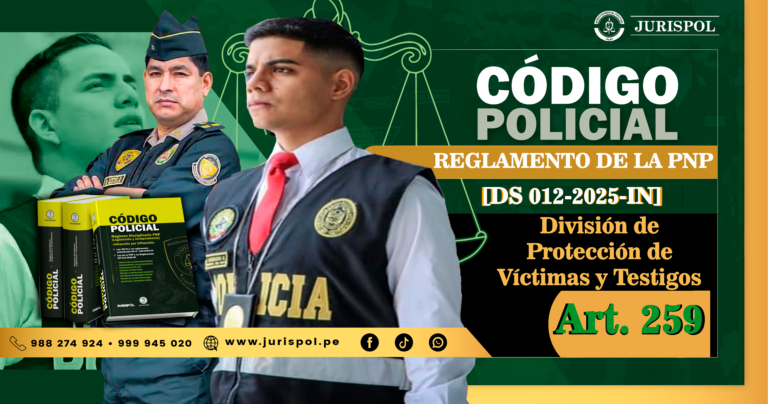 Artículo 259. División de Protección de Víctimas y Testigos.- Reglamento de la Ley de la PNP [DS 012-2025-IN]
