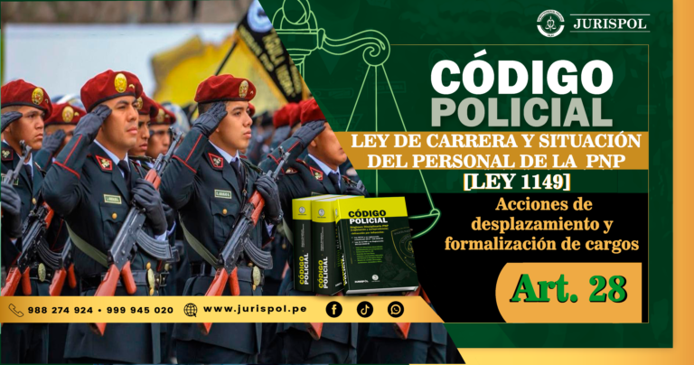Artículo 28.-  Acciones de desplazamiento y formalización de cargos de la Ley de Carrera y Situación del Personal de la PNP.- [DL 1149]
