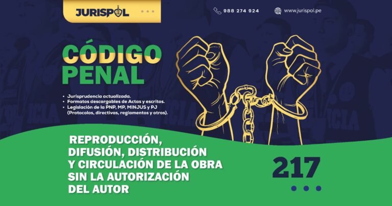 Artículo 217 del Código Penal Peruano.- Reproducción, difusión, distribución y circulación de la obra sin la autorización del autor