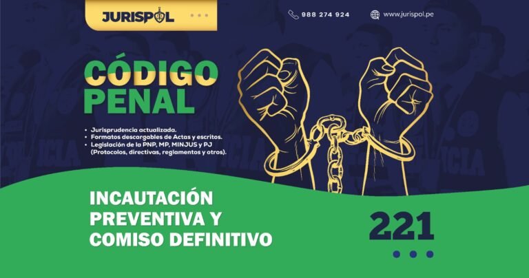 Artículo 221 del Código Penal Peruano.- Incautación preventiva y comiso definitivo