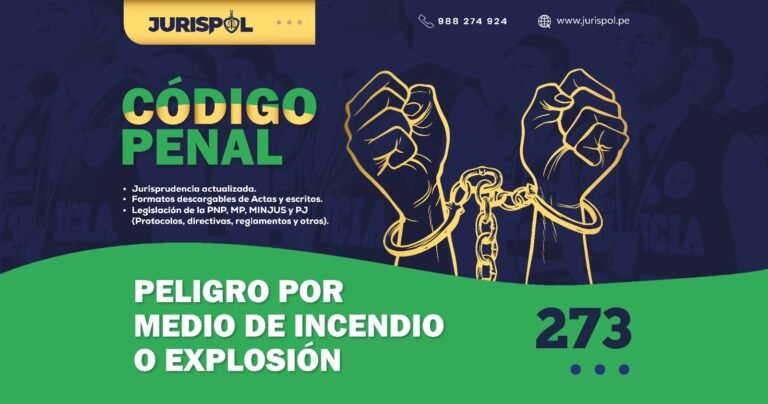 Artículo 273 del Código Penal Peruano.- Peligro por medio de incendio o explosión