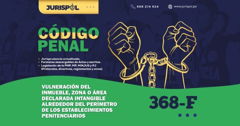Artículo 368-F del Código Penal.- Vulneración del inmueble, zona o área declarada intangible alrededor del perímetro de los establecimientos penitenciarios