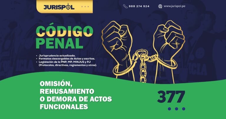 Artículo 377 del Código Penal Peruano.- Omisión, rehusamiento o demora de actos funcionales