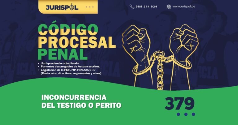 Artículo 379 del Código Procesal Penal Peruano .- . Inconcurrencia del testigo o perito