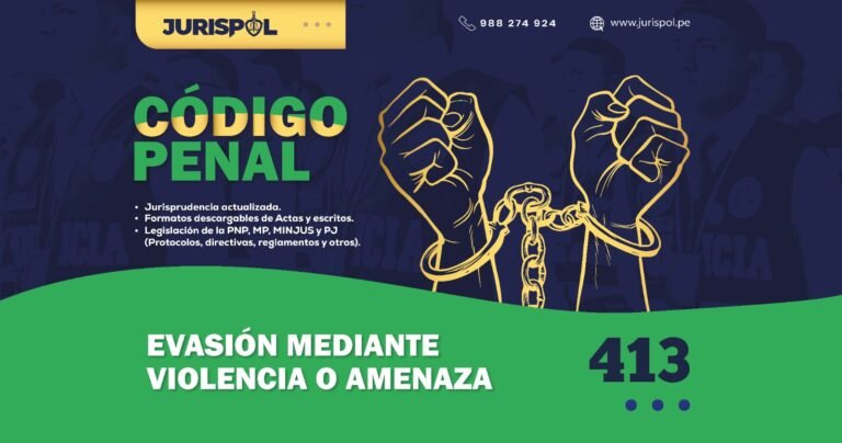 Artículo 413 del Código Penal Peruano.- Evasión mediante violencia o amenaza